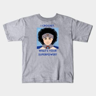 I Crochet. What's Your Superpower? Kids T-Shirt